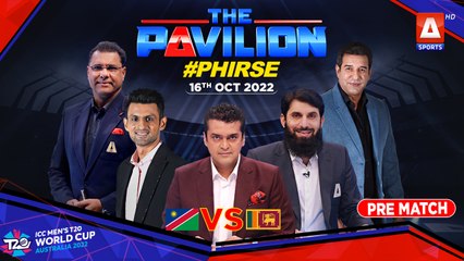 The Pavilion | Expert Analysis | SRI VS NAM [Pre Match] | 16th Oct 2022 | A Sports
