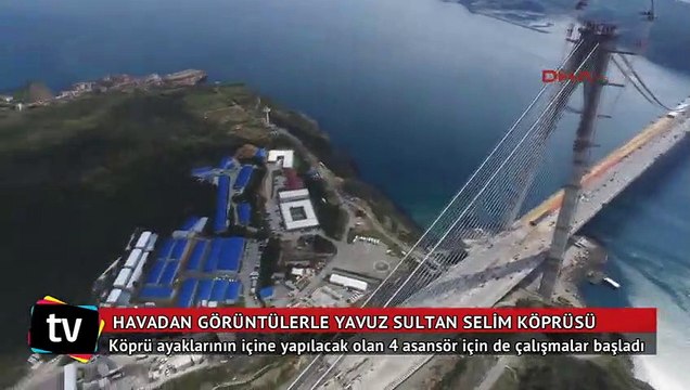 Havadan görüntülerle Yavuz Sultan Selim Köprüsü