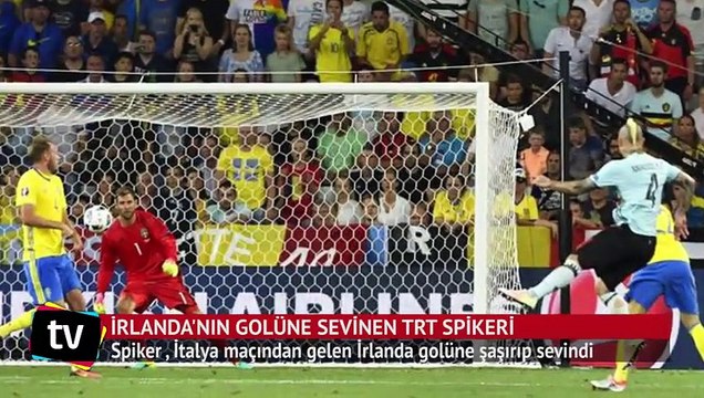İrlanda'nın golüne sevinen TRT spikeri