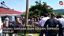 Silahlı kavgada ölen Gülşah, toprağa verildi