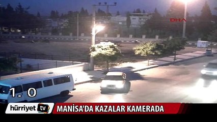 Manisa'da yaşanan kazalar güvenlik kamerasında