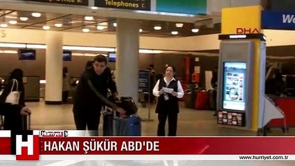 HAKAN ŞÜKÜR ABD'DE