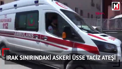 Irak sınırındaki askeri üsse taciz ateşi: 1 asker şehit