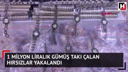 Download Video: 1 milyon liralık gümüş takı çalan hırsızlar yakalandı