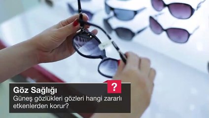 Güneş gözlükleri gözleri hangi zararlı etkenkerden korur?