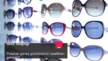 Polarize güneş gözlüklerinin özellikleri nelerdir?