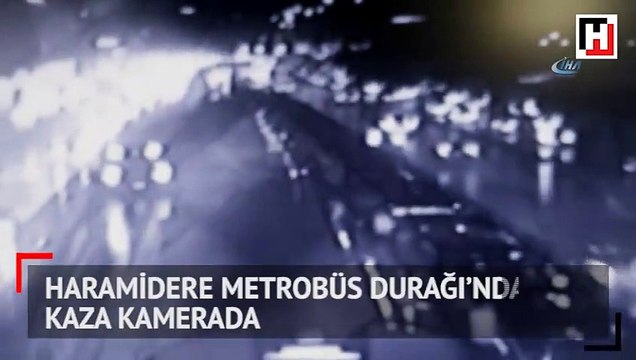 Haramidere Metrobüs Durağı’ndaki kaza kamerada