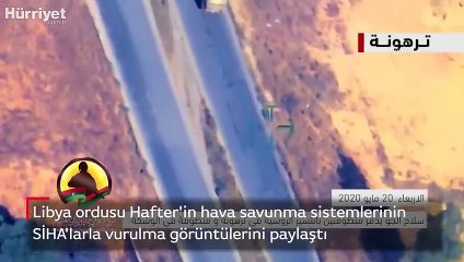Libya ordusu Hafter'in hava savunma sistemlerinin SİHA'larla vurulma görüntülerini paylaştı