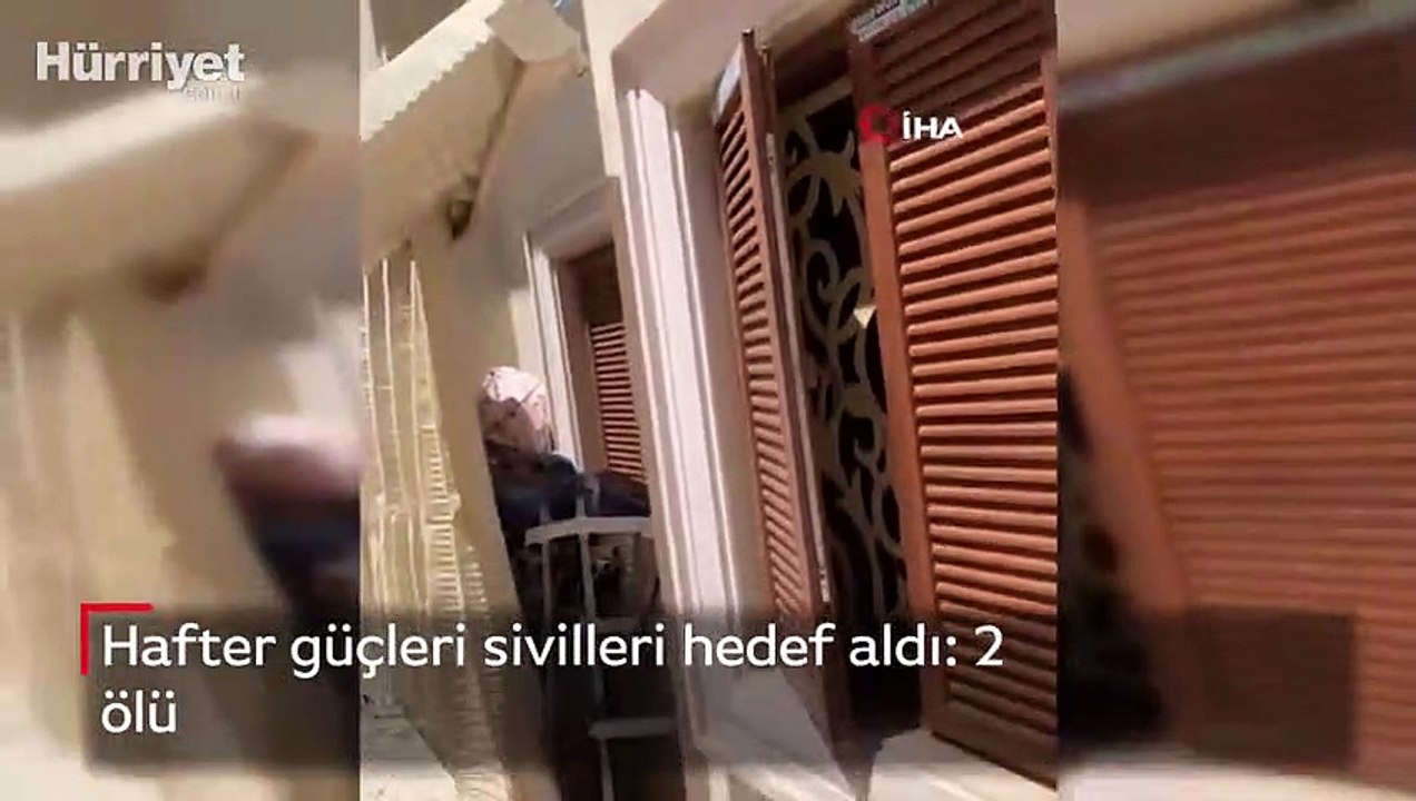 Hafter güçleri sivilleri hedef aldı: 2 ölü