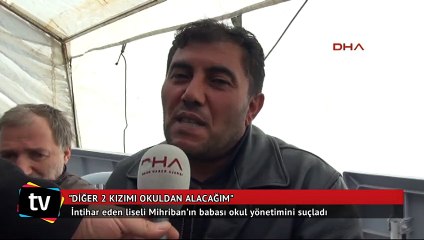 İntihar eden liseli Mihriban’ın babası okul yönetimini suçladı