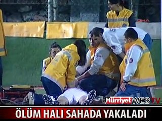 ÖLÜM HALI SAHADA GELDİ
