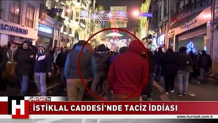 İSTİKLAL CADDESİ'NDE TACİZ İDDİASI