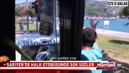 HALK OTOBÜSÜNDE ŞOKE EDEN SÖZLER