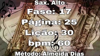 Fase: 17 Página: 25 Lição: 30 - Sax. Alto [60 bpm]