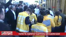 Fatih'te hafriyat kamyonu bir kadını ezdi