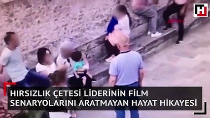 Hırsızlık çetesi liderinin film senaryolarını aratmayan hayat hikayesi