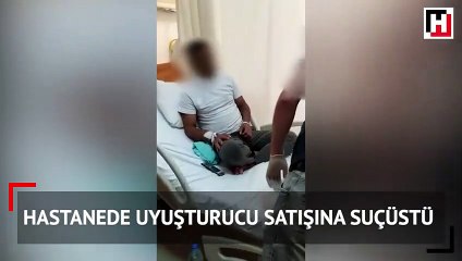 Hastanede uyuşturucu satışına suçüstü