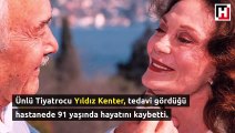 Türk tiyatrosunun usta ismi Yıldız Kenter hayatını kaybetti
