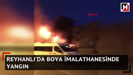 Reyhanlı’da boya imalathanesinde yangın