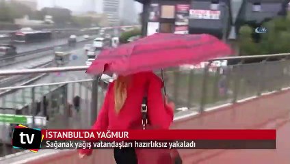 Sağanak yağış vatandaşları hazırlıksız yakaladı