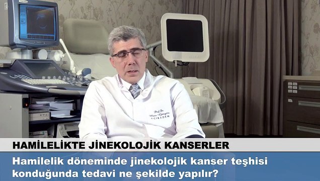 Hamilelik döneminde jinekolojik kanser teşhisi konduğunda tedavi ne şekilde yapılır?