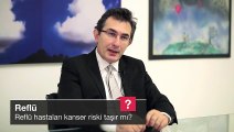 Reflü hastaları kanser riski taşır mı?