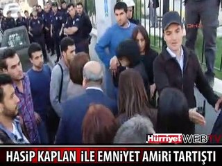 HASİP KAPLAN'DAN POLİSE HAKARET