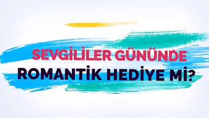 Sevgiller Günü'nde romantik hediye mi, işlevsel hediye mi?