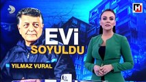 Yılmaz Vural'ın evine hırsız girdi