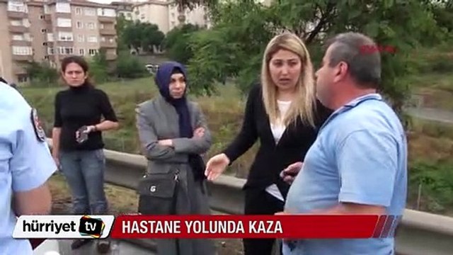 Hastane yolunda kaza şoku