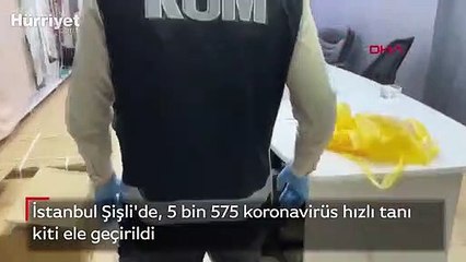 Son dakika! İstanbul'da 5 bin 575 koronavirüs hızlı tanı kiti ele geçirildi