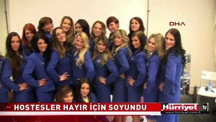 HOSTESLER HAYIR İÇİN SOYUNDU