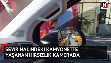 Seyir halindeki kamyonette yaşanan hırsızlık kamerada