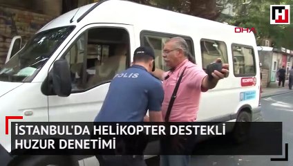 İstanbul'da helikopter destekli huzur denetimi