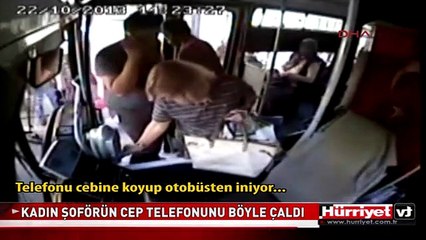 KADIN ŞOFÖRÜN CEP TELEFONUNU BÖYLE ÇALDI
