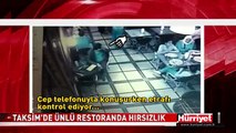 TAKSİM'İN GÖBEĞİNDE ÜNLÜ RESTORANDA HIRSIZLIK