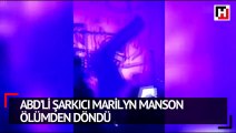 ABD’li şarkıcı Marilyn Manson ölümden döndü