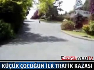 KÜÇÜK ÇOCUĞUN İLK TRAFİK KAZASI