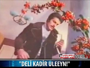 DELİ KADİR ULEYNN!!