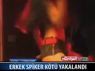 İŞTE ERKEK SPİKERİN YAKALANDIĞI AN
