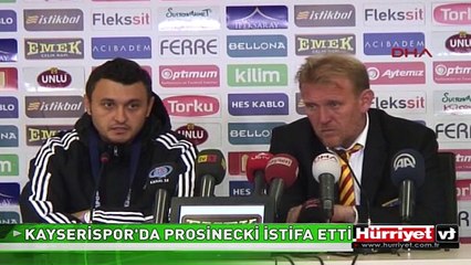 KAYSERİSPOR'DA PROSİNECKİ İSTİFA ETTİ