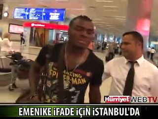 EMENİKE İFADE VERMEK İÇİN İSTANBUL'A GELDİ