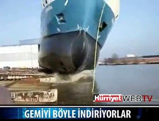 GEMİYİ BÖYLE İNDİRDİLER