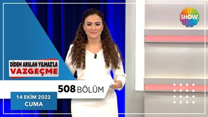 Didem Arslan Yılmaz'la Vazgeçme 508. Bölüm | 14 Ekim 2022