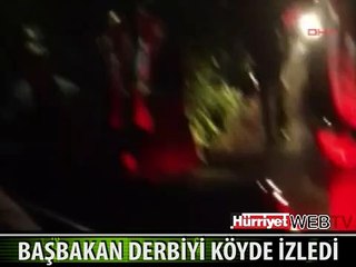 BAŞBAKAN ERDOĞAN DERBİYİ KÖYDE İZLEDİ