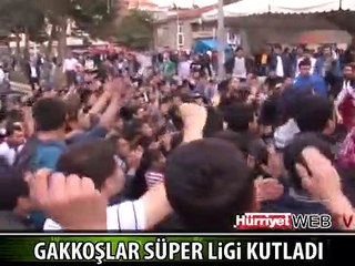 GAKKOŞLAR ŞAMPİYONLUĞU BÖYLE KUTLADI