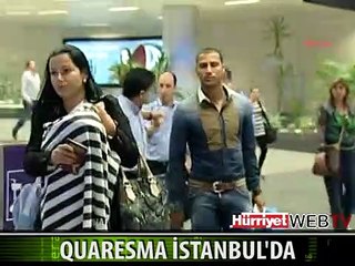 QUARESMA AİLESİYLE BİRLİKTE İSTANBUL'A GELDİ