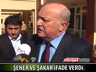 SADRİ ŞENER VE NEVZAT ŞAKAR İFADE VERDİ