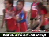 DONDURUCU SOĞUKTA BAYILTAN KOŞU