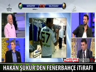 HAKAN ŞÜKÜR, ŞANSAL BÜYÜKA'YA İTİRAF ETTİ